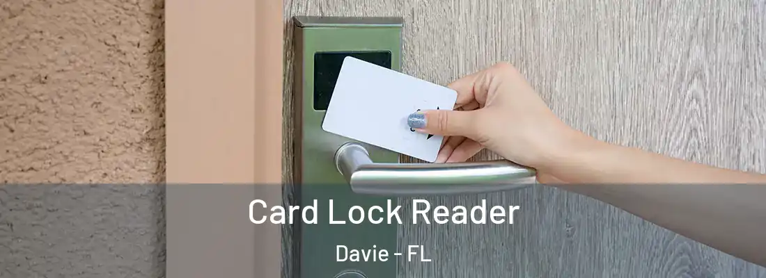 Card Lock Reader Davie - FL
