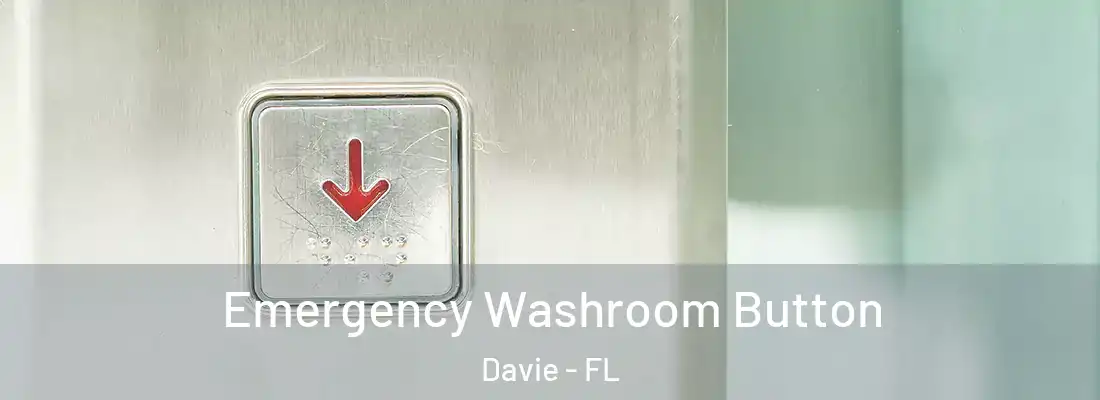Emergency Washroom Button Davie - FL