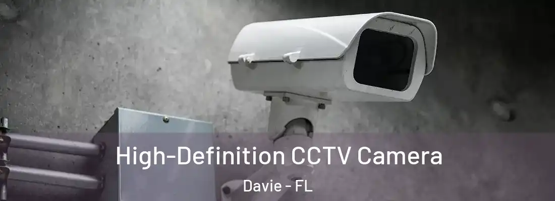  High-Definition CCTV Camera Davie - FL