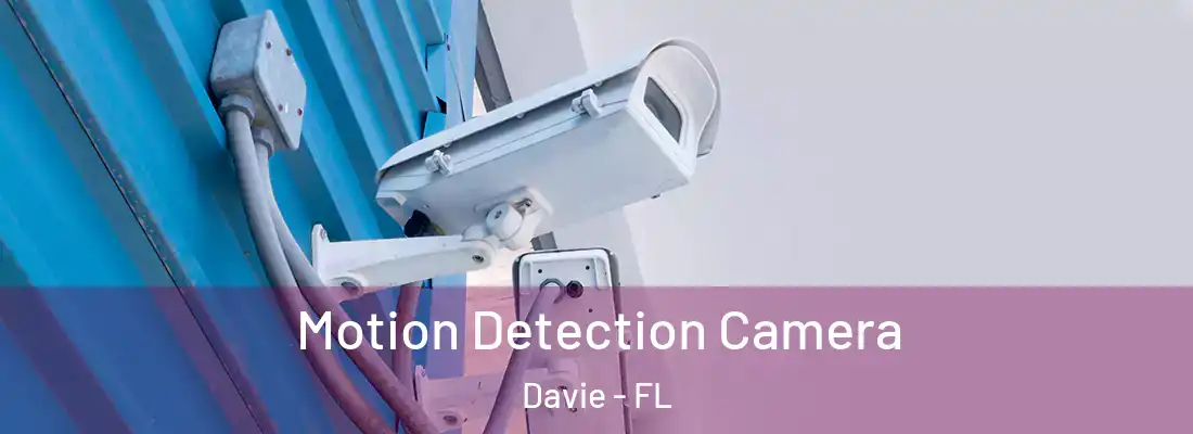  Motion Detection Camera Davie - FL