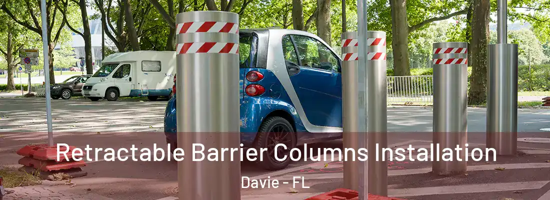  Retractable Barrier Columns Installation Davie - FL