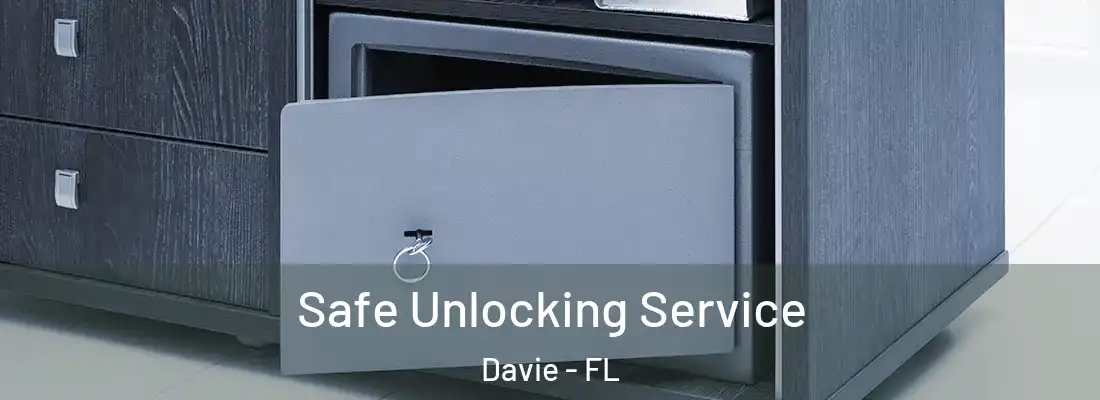 Safe Unlocking Service Davie - FL